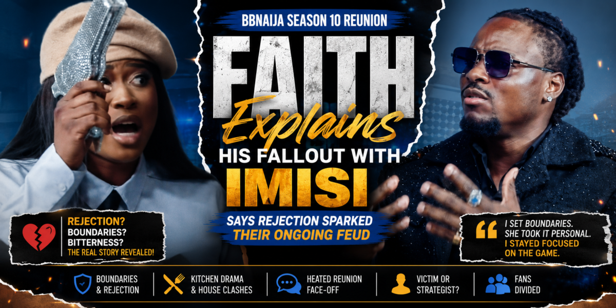 Big Brother Naija Reunion: Dr. Faith Explains His Fallout With Imisi, Says Rejection Sparked Their Ongoing Feud