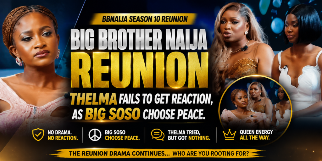 Big Brother Naija Reunion: Thelma Fails to get reaction, as Big Soso choose peace.