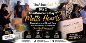 ThaMmeLuxe Day 2 Melts Hearts: Thandeka and Mmeli Turn Fan Love Into a Powerful Charity Movement