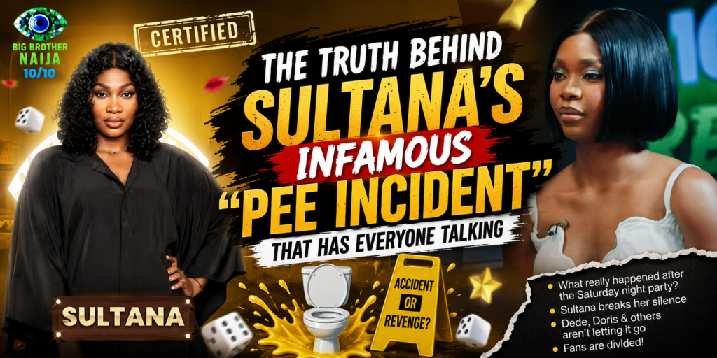 Big Brother Naija Reunion: The Truth Behind Sultana's Infamous "Pee Incident" That Has Everyone Talking