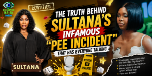Big Brother Naija Reunion: The Truth Behind Sultana's Infamous "Pee Incident" That Has Everyone Talking