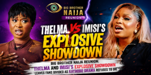 Big Brother Naija Reunion: Thelma and Imisi's Explosive Showdown Leaves Fans Divided as Kaybobo Drama Refuses to Die