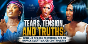 Tears, Tension, and Truths: BBNaija Season 10 Reunion Set to Unpack Every Major Controversy