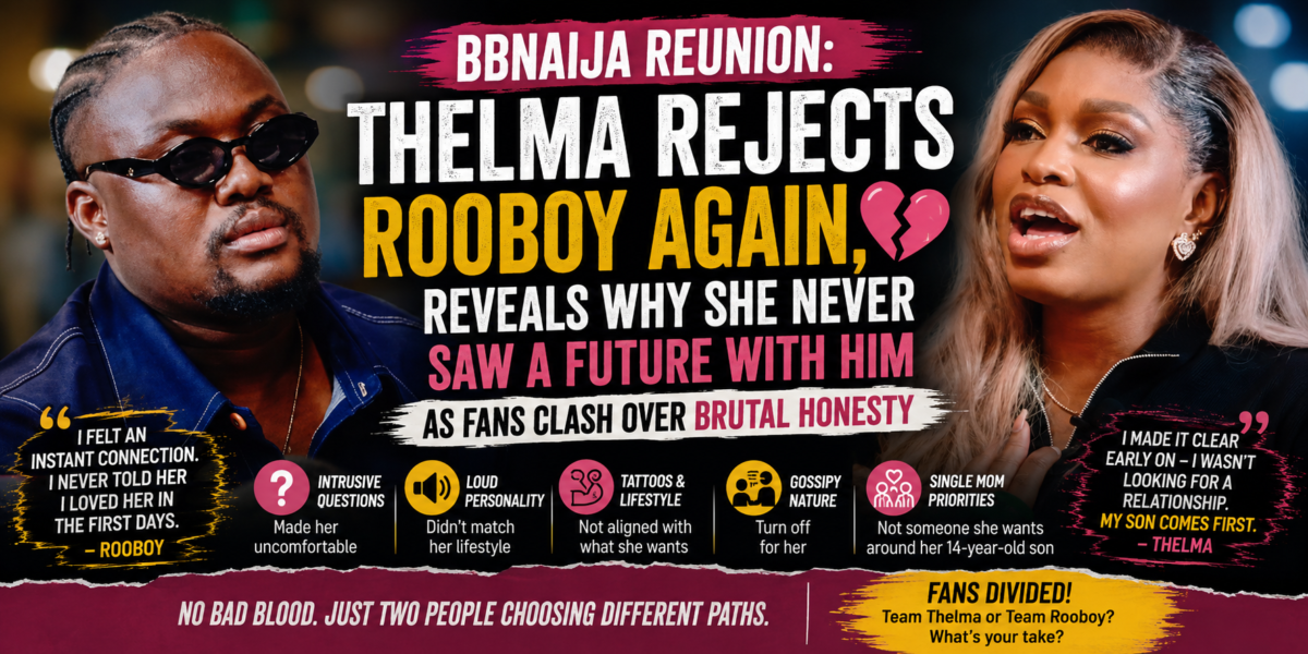 Thelma Rejects Rooboy Again, Reveals Why She Never Saw a Future With Him as Fans Clash Over Brutal Honesty